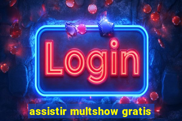 assistir multshow gratis